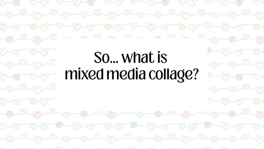 What Is Mixed Media Collage? (And why it's so fun for all ages)