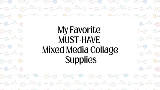 My Favorite MUST-HAVE Mixed Media Collage Supplies