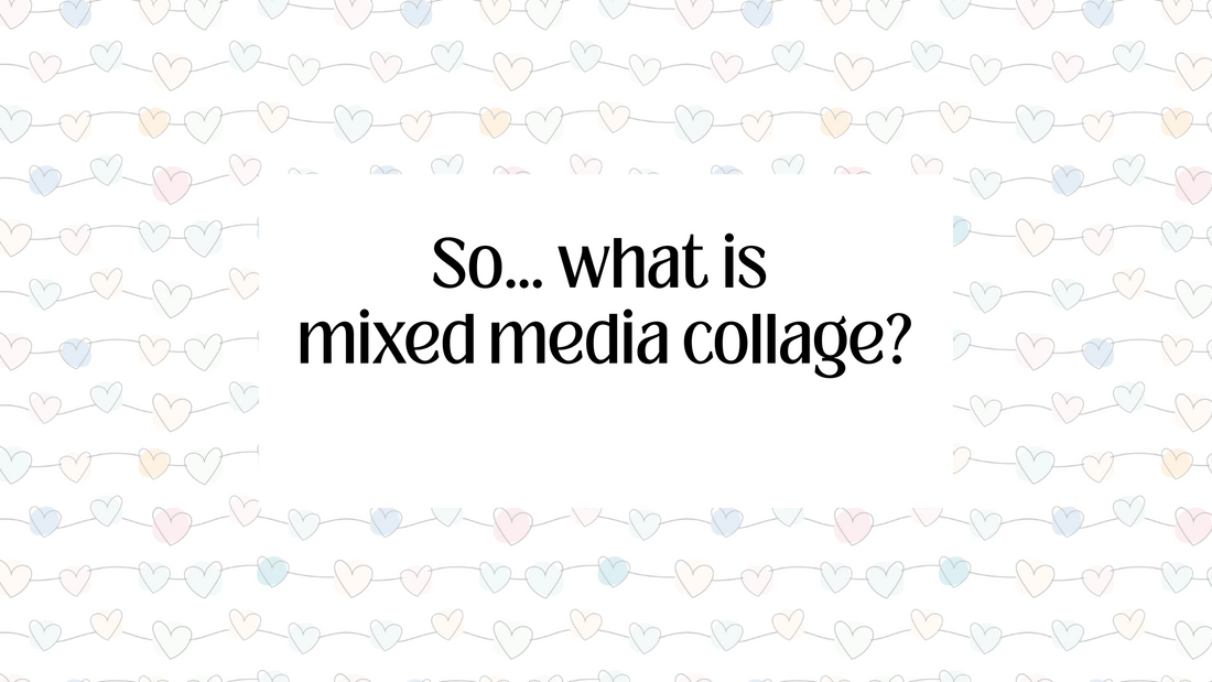What Is Mixed Media Collage?  (And why it's so fun for all ages)